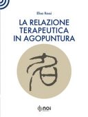 Rossi E. - LA RELAZIONE TERAPEUTICA IN AGOPUNTURA