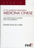 E. Rochat del la Vallée - LE 101 NOZIONI CHIAVE della MEDICINA CINESE